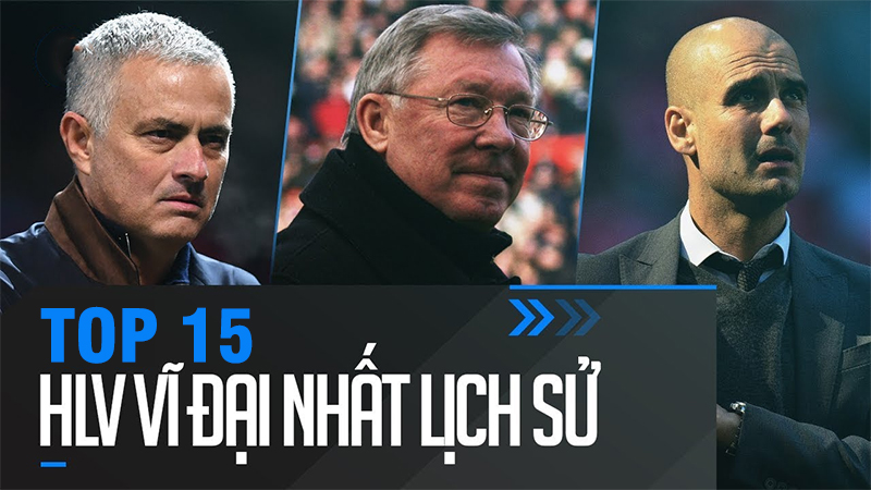 Top 15 HLV bóng đá hay nhất lịch sử: Đỉnh như Sir Alex cũng chỉ đứng thứ 2